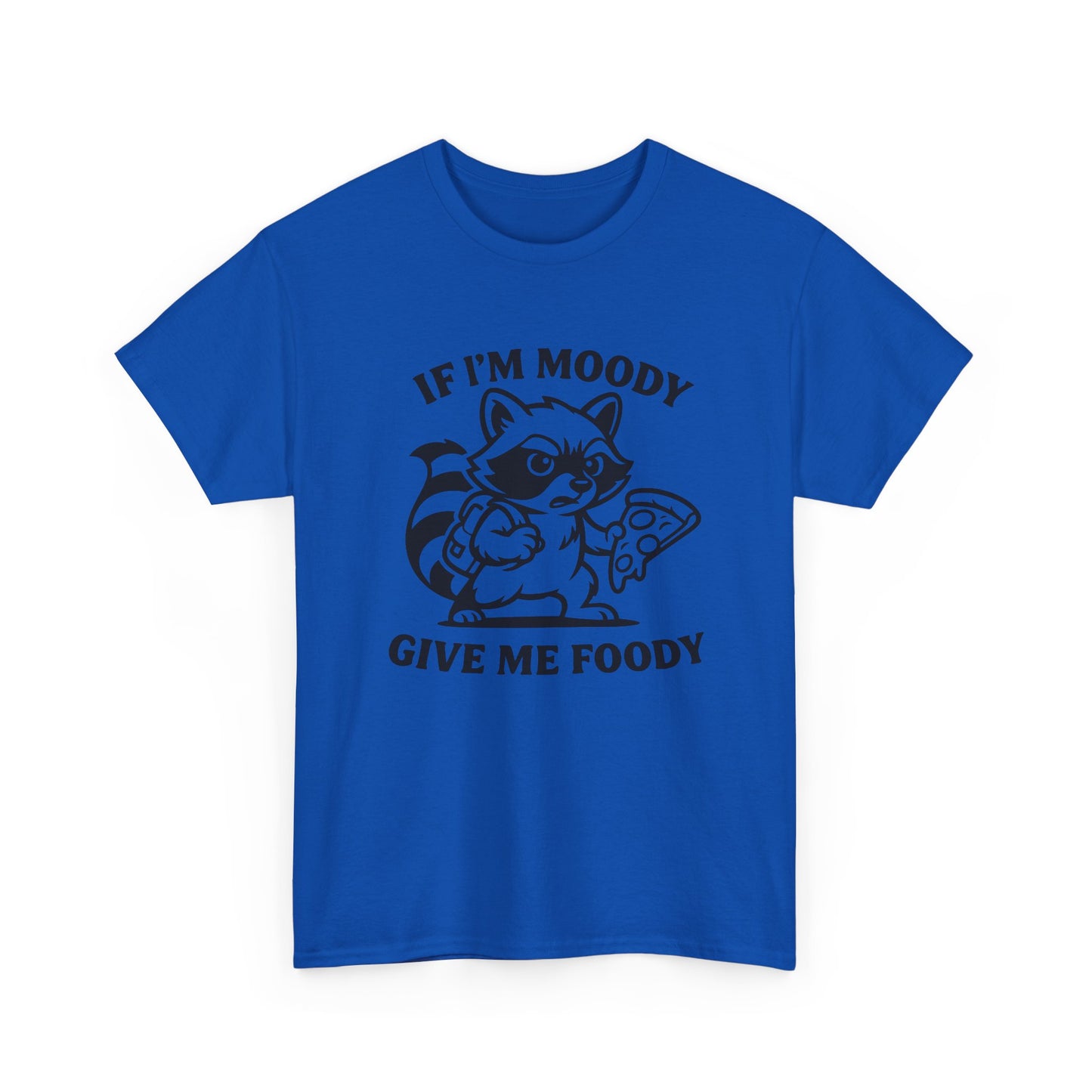If I'm Moody Give Me Foody Raccoon T-Shirt