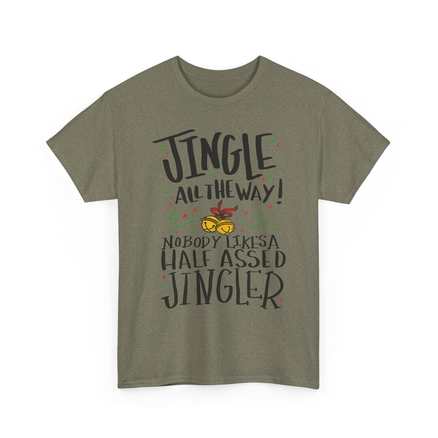 Holiday Jingles Tee — "Jingle All the Way! Nobody Likes a Half Assed Jingler" Christmas T‑Shirt