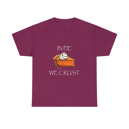 IN PIE WE CRUST Tee