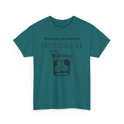 MUDDLE IT JUST A LITTLE BIT TEE