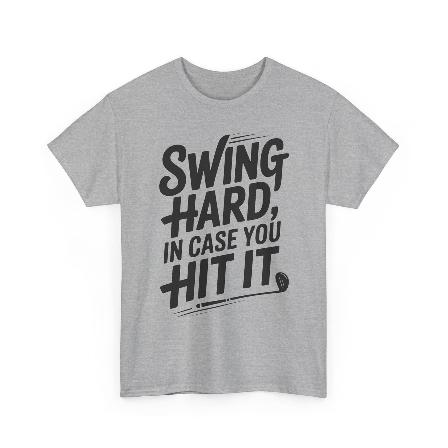 Golf Tee — "Swing Hard, In Case You Hit It" Graphic T-Shirt