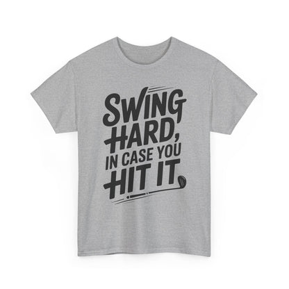 Golf Tee — "Swing Hard, In Case You Hit It" Graphic T-Shirt