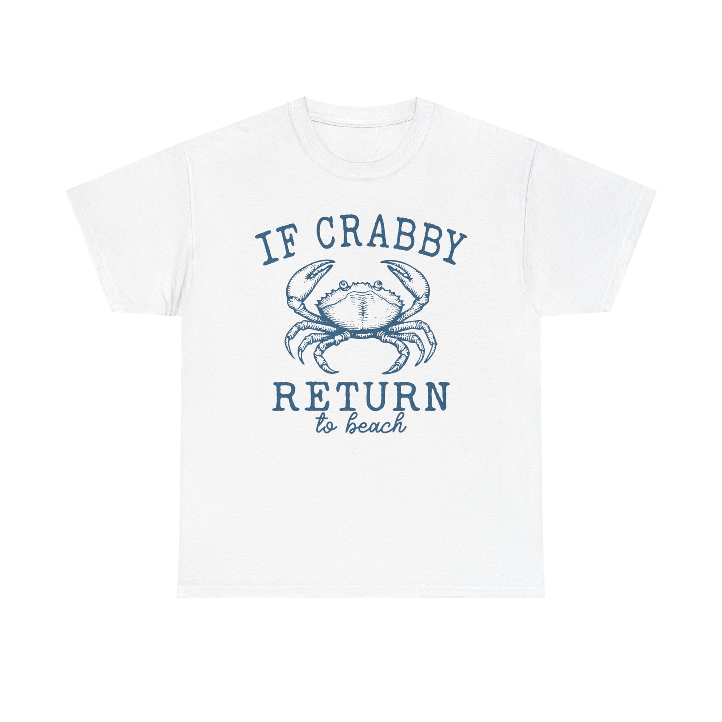 If Crabby Return to Beach T-Shirt – Funny Coastal Crab Tee for Beach Lovers