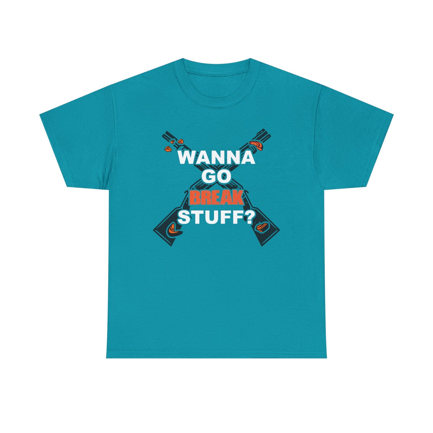Wanna Go Break Stuff? Graphic Tee — Crossed Shotguns  Design