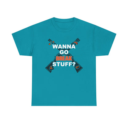 Wanna Go Break Stuff? Graphic Tee — Crossed Shotguns  Design