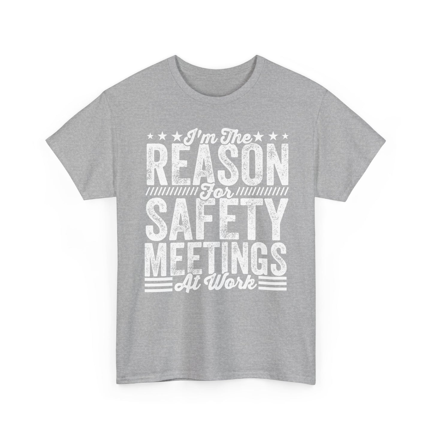Safety Meetings - White T-Shirt — "I'm The Reason For Safety Meetings At Work" Funny Work Shirt