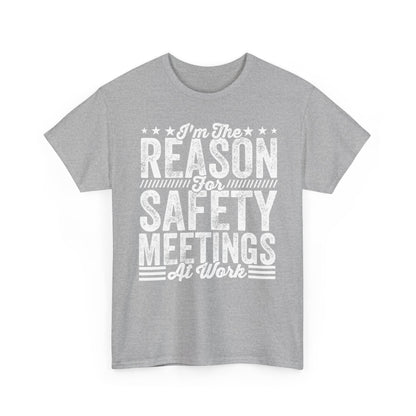 Safety Meetings - White T-Shirt — "I'm The Reason For Safety Meetings At Work" Funny Work Shirt
