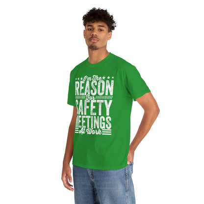 Safety Meetings - White T-Shirt — "I'm The Reason For Safety Meetings At Work" Funny Work Shirt