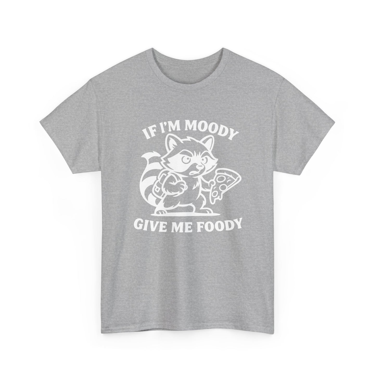 If I'm Moody Give Me Foody Raccoon white T-Shirt