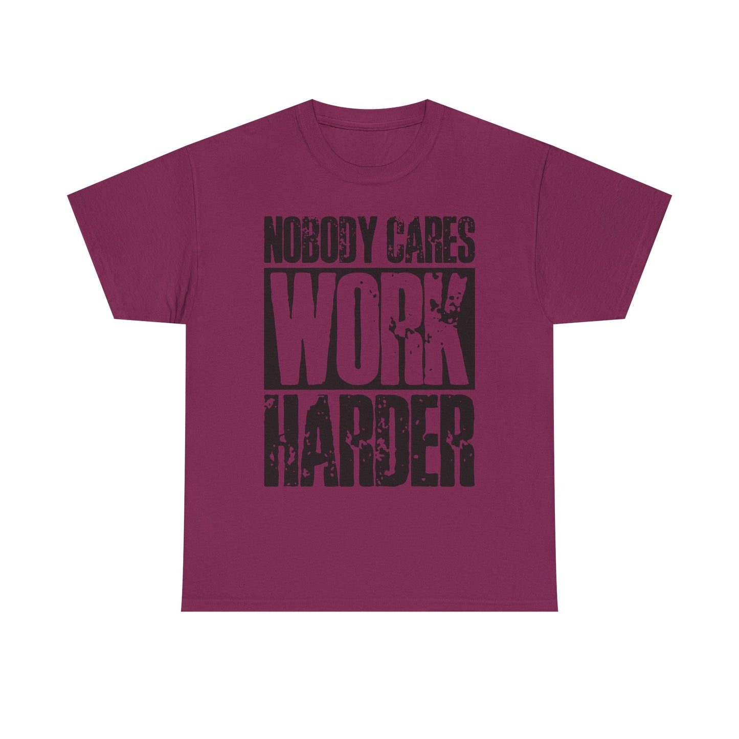 Motivational Tee — "Nobody Cares, Work Harder" Graphic Shirt