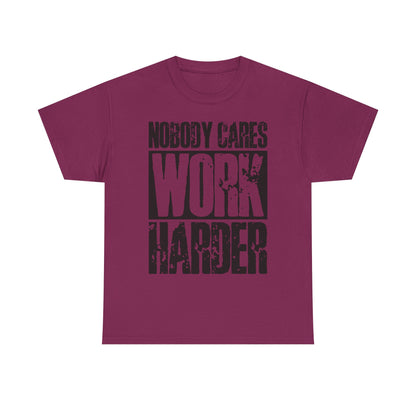 Motivational Tee — "Nobody Cares, Work Harder" Graphic Shirt
