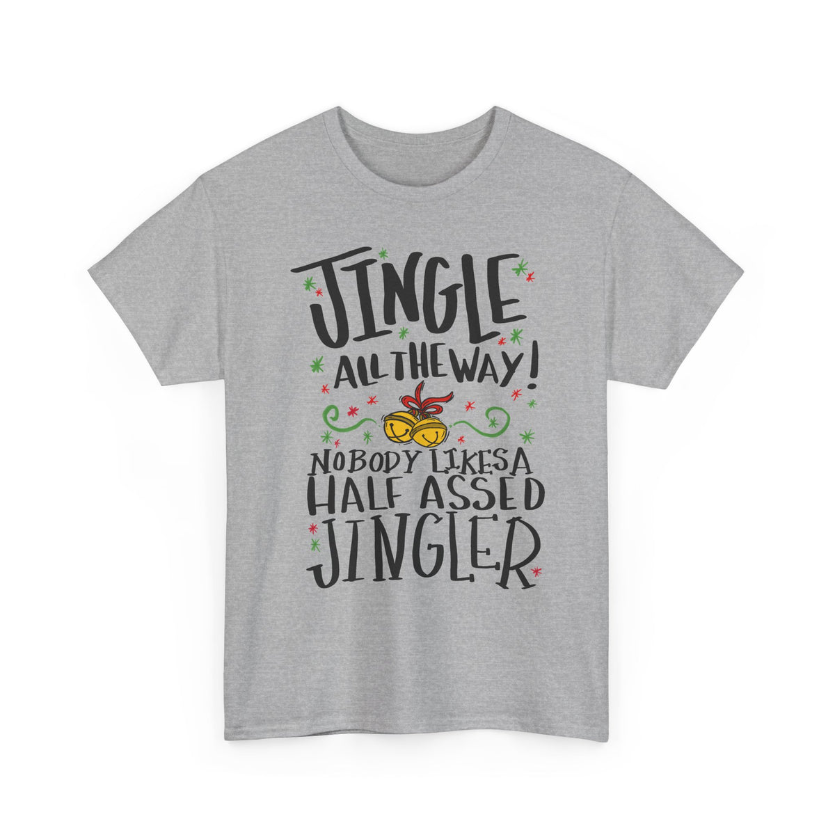 Jingle All the Way T-Shirt | Funny Christmas Jingler Tee