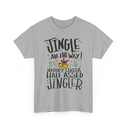 Jingle All the Way T-Shirt | Funny Christmas Jingler Tee