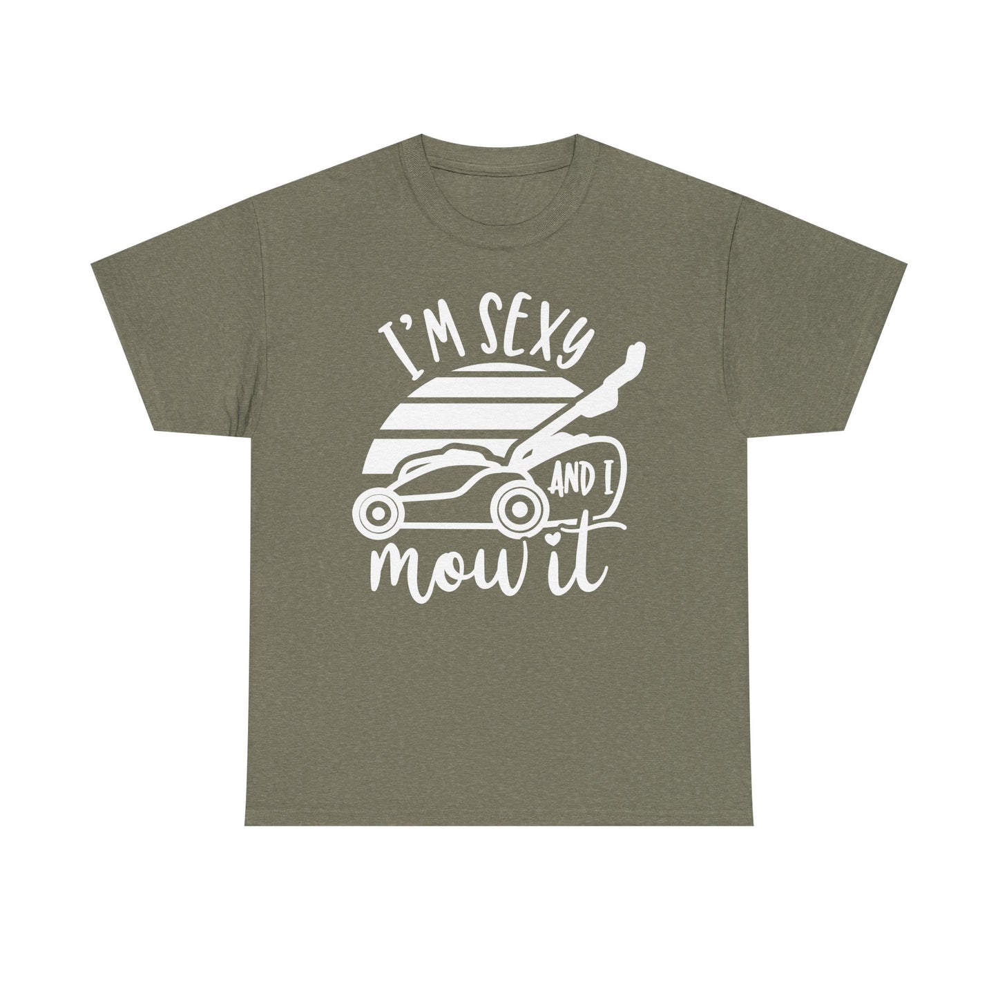 I'm Sexy and I Mow It Lawn Mower white T-Shirt