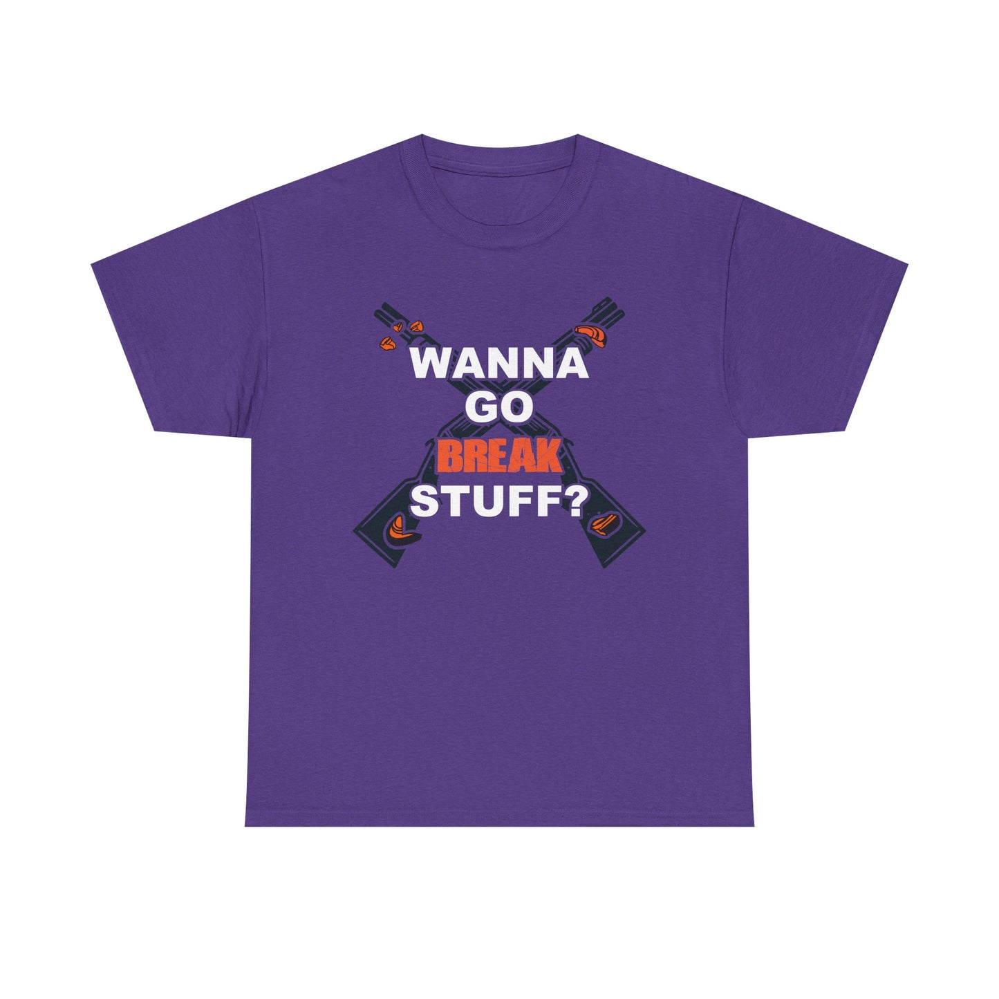 Wanna Go Break Stuff? Graphic Tee — Crossed Shotguns  Design