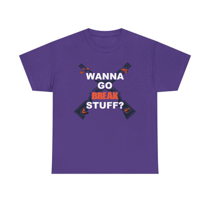 Wanna Go Break Stuff? Graphic Tee — Crossed Shotguns  Design