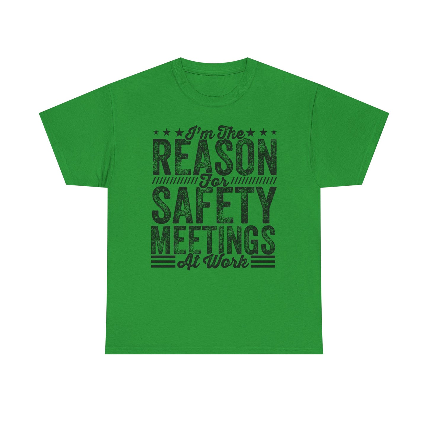 Safety Meetings T-Shirt — "I'm The Reason For Safety Meetings At Work" Funny Work Shirt