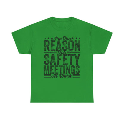 Safety Meetings T-Shirt — "I'm The Reason For Safety Meetings At Work" Funny Work Shirt