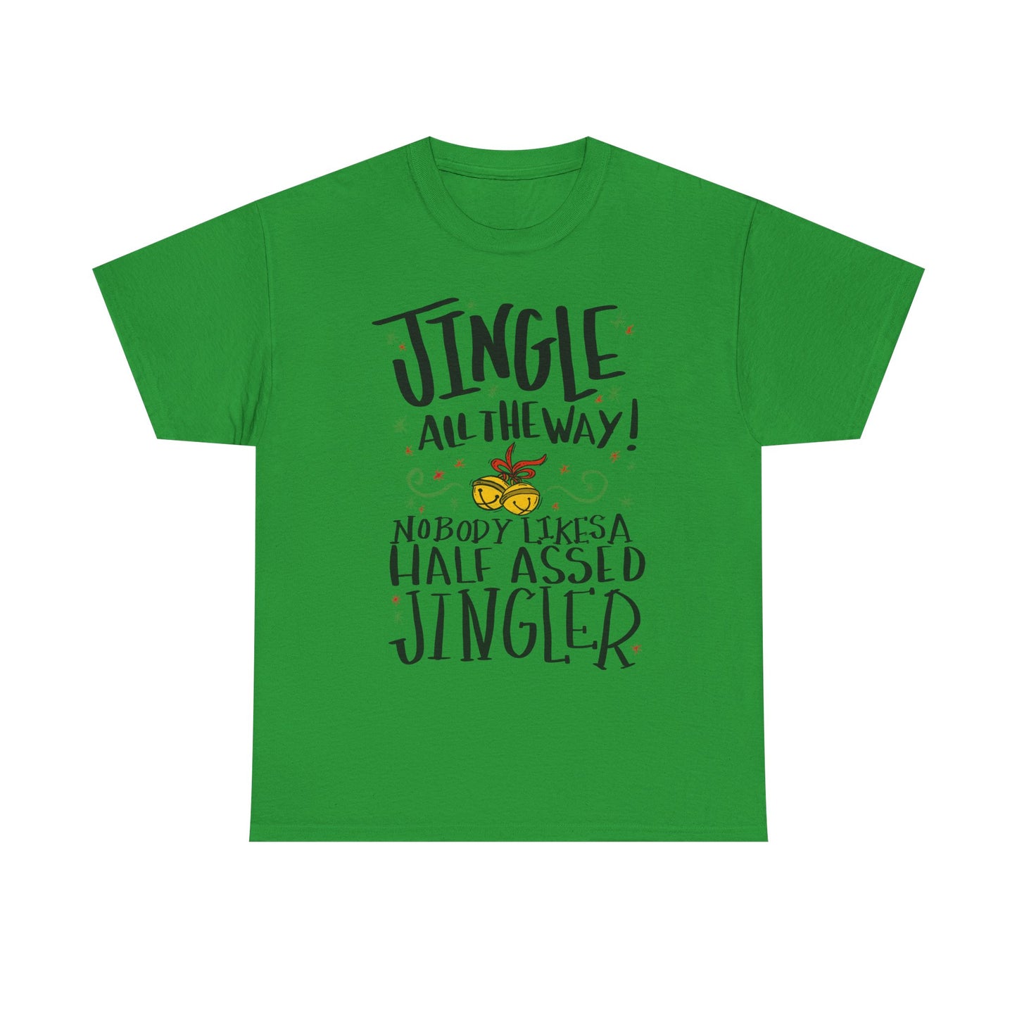 Holiday Jingles Tee — "Jingle All the Way! Nobody Likes a Half Assed Jingler" Christmas T‑Shirt