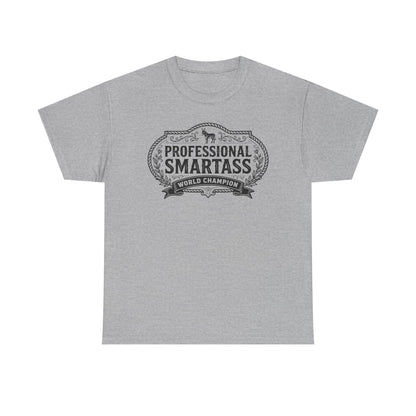 Professional Smartass Tee - 'Professional Smartass World Champion' Funny Graphic T-Shirt