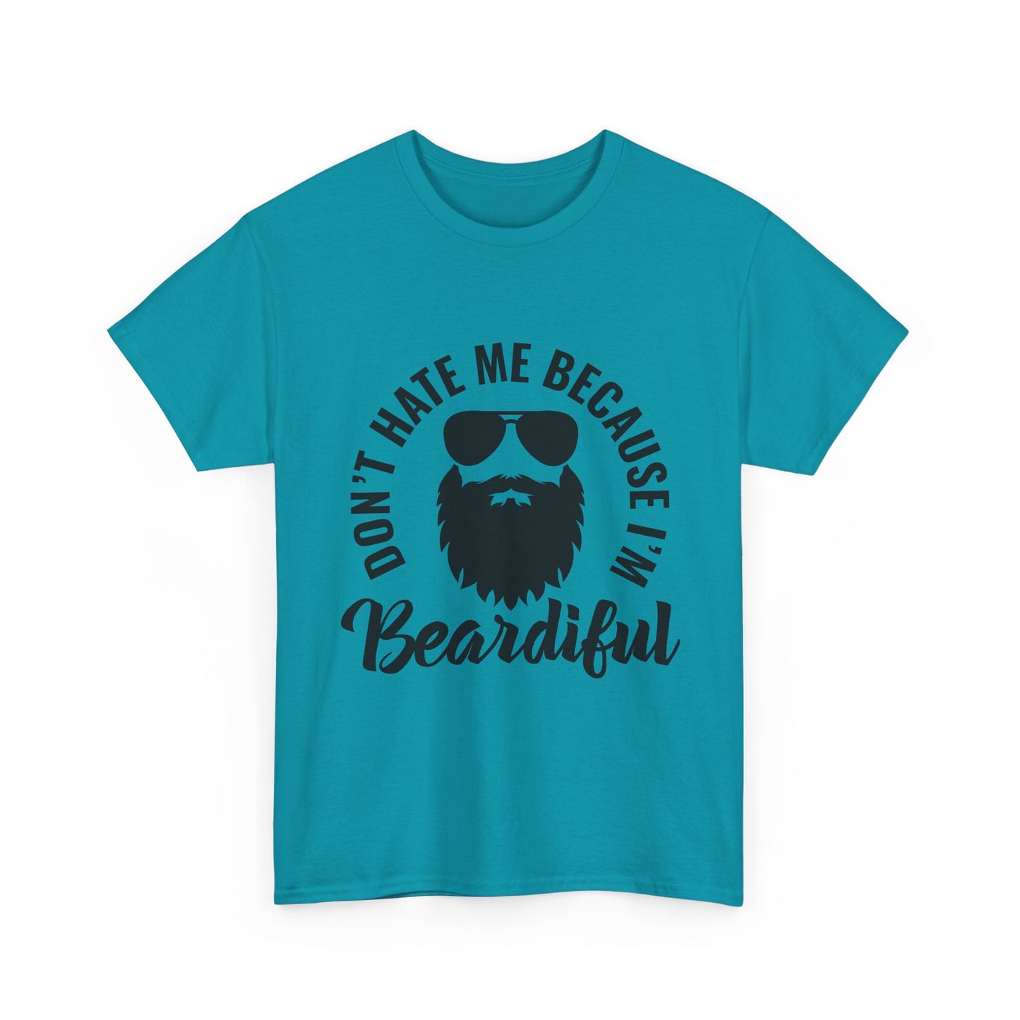 Beardiful Tee - "Don't Hate Me Because I'm Beardiful" Funny Beard Shirt