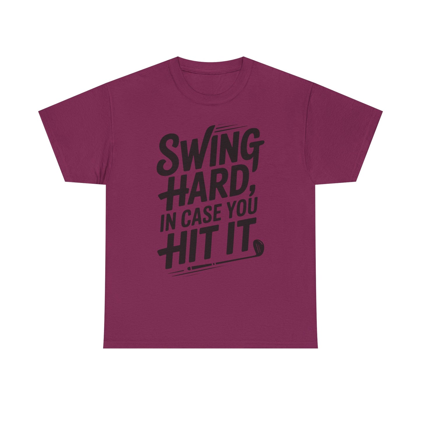 Golf Tee — "Swing Hard, In Case You Hit It" Graphic T-Shirt