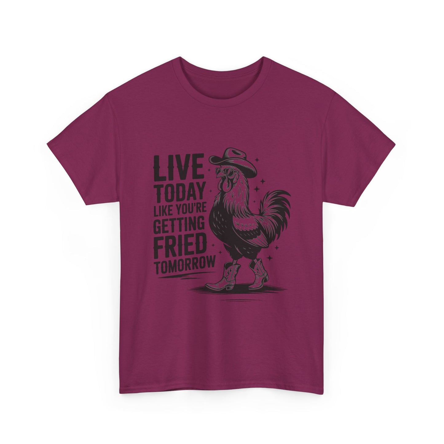 Rooster 'Live Today Like You're Getting Fried Tomorrow' T-Shirt