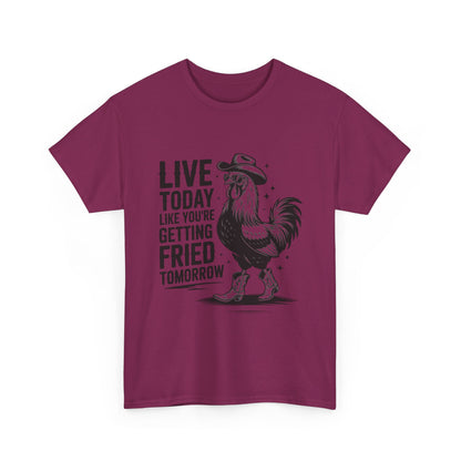 Rooster 'Live Today Like You're Getting Fried Tomorrow' T-Shirt