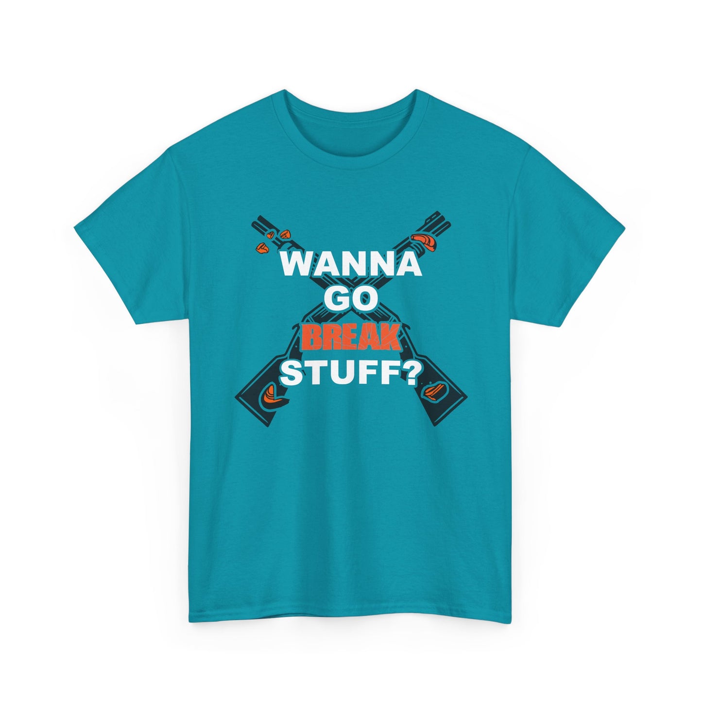 Wanna Go Break Stuff? Graphic Tee — Crossed Shotguns  Design