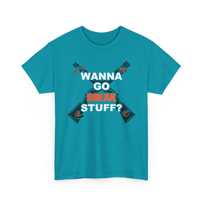 Wanna Go Break Stuff? Graphic Tee — Crossed Shotguns  Design