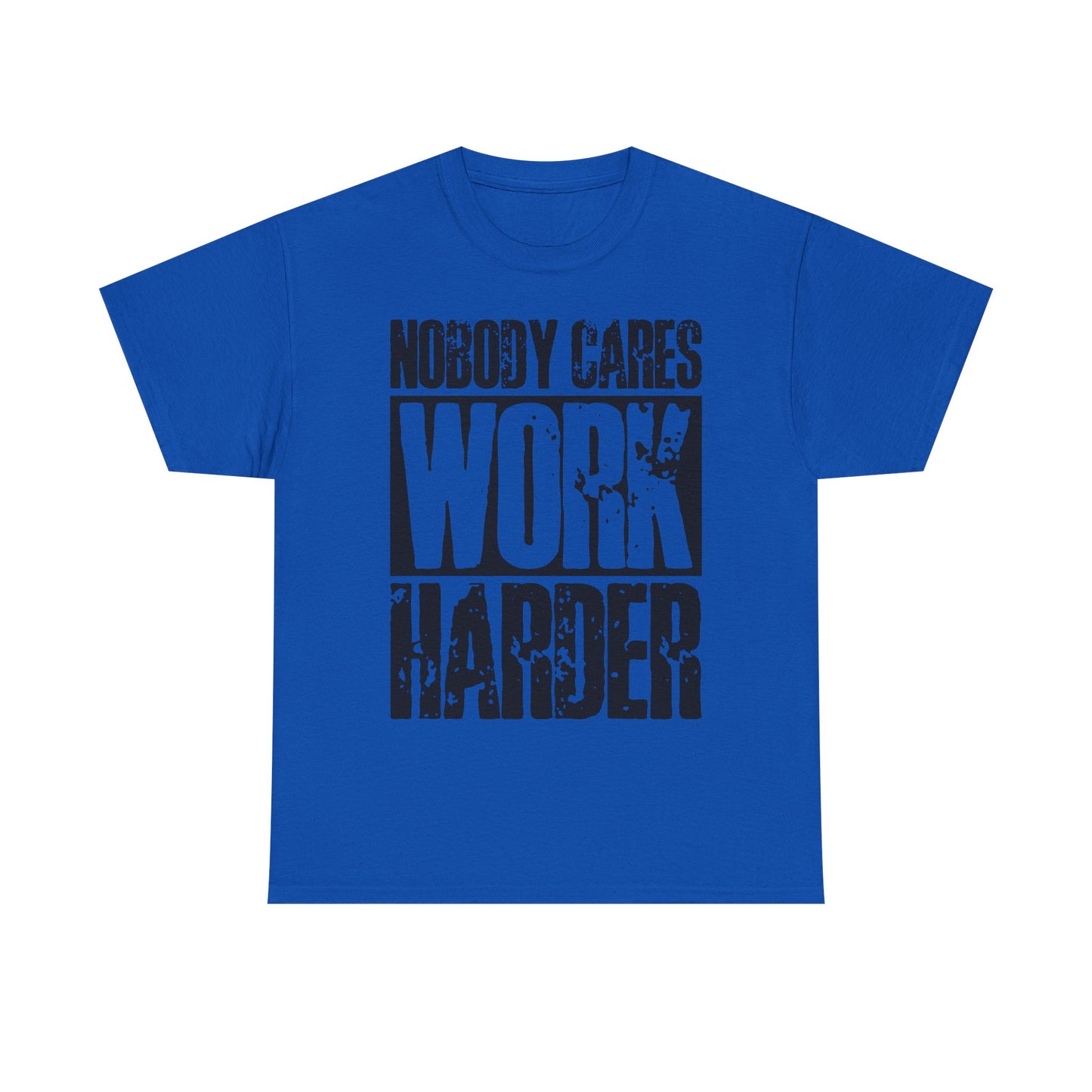 Motivational Tee — "Nobody Cares, Work Harder" Graphic Shirt