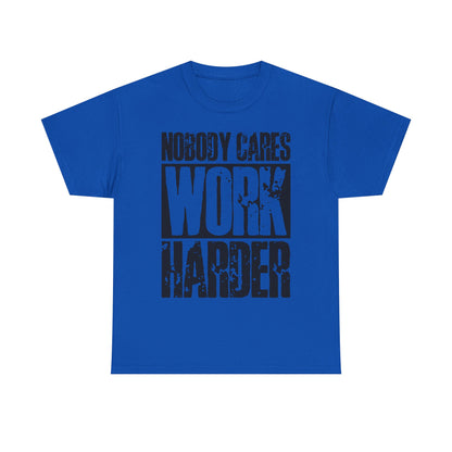 Motivational Tee — "Nobody Cares, Work Harder" Graphic Shirt