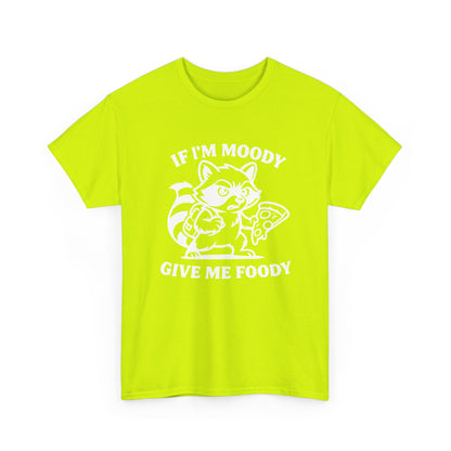 If I'm Moody Give Me Foody Raccoon white T-Shirt