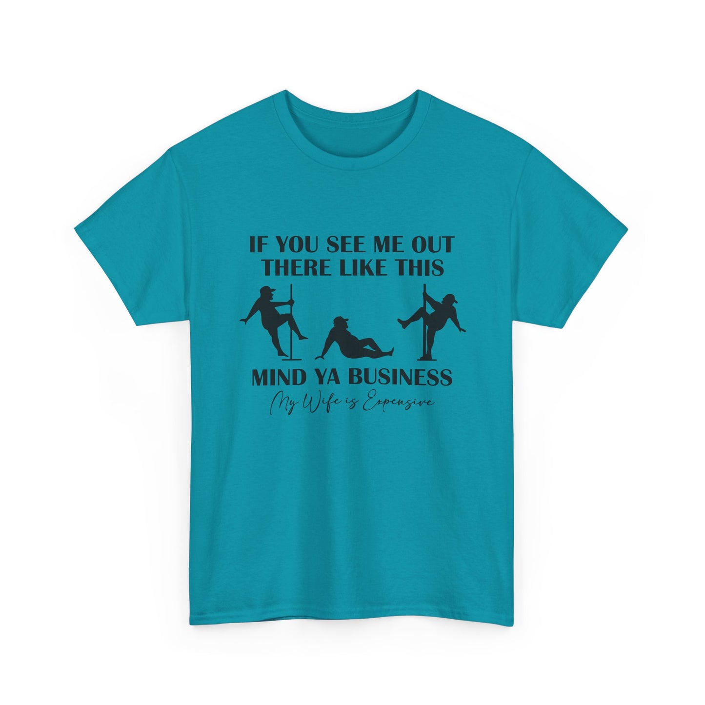T-Shirt — "If You See Me Out There Like This, Mind Ya Business" Graphic Tee