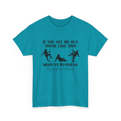 T-Shirt — "If You See Me Out There Like This, Mind Ya Business" Graphic Tee