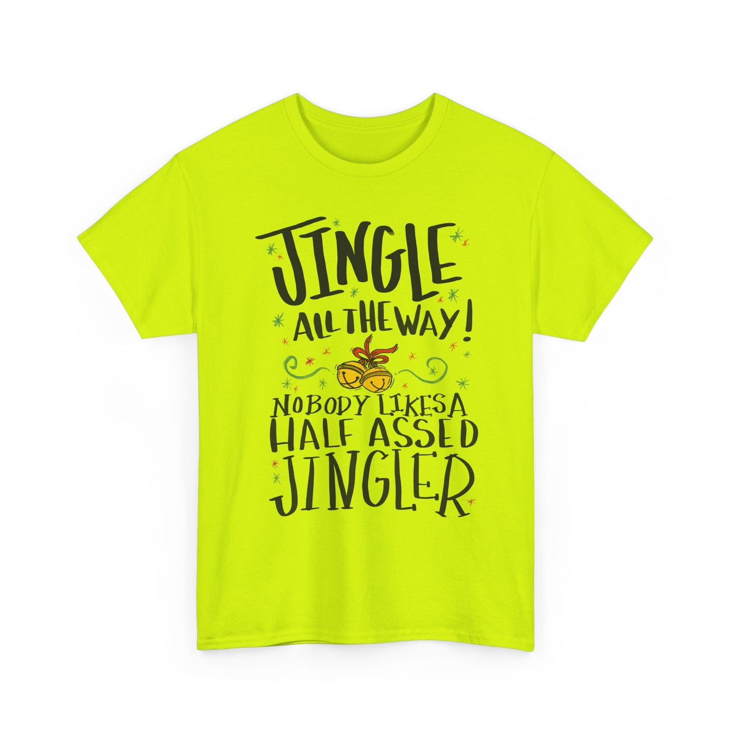 Holiday Jingles Tee — "Jingle All the Way! Nobody Likes a Half Assed Jingler" Christmas T‑Shirt