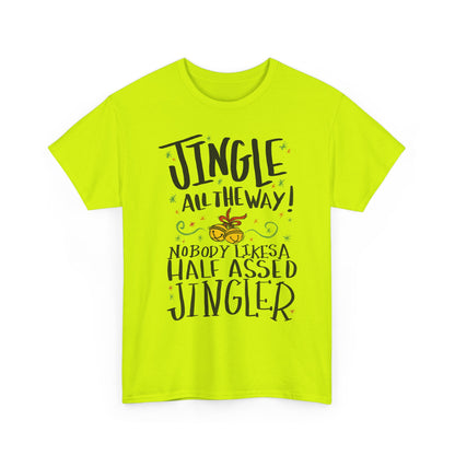 Holiday Jingles Tee — "Jingle All the Way! Nobody Likes a Half Assed Jingler" Christmas T‑Shirt