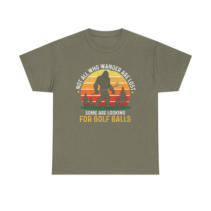 Golf Ball Hunting T‑Shirt — “Not All Who Wander Are Lost… Some Are Looking For Golf Balls”
