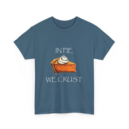 IN PIE WE CRUST Tee