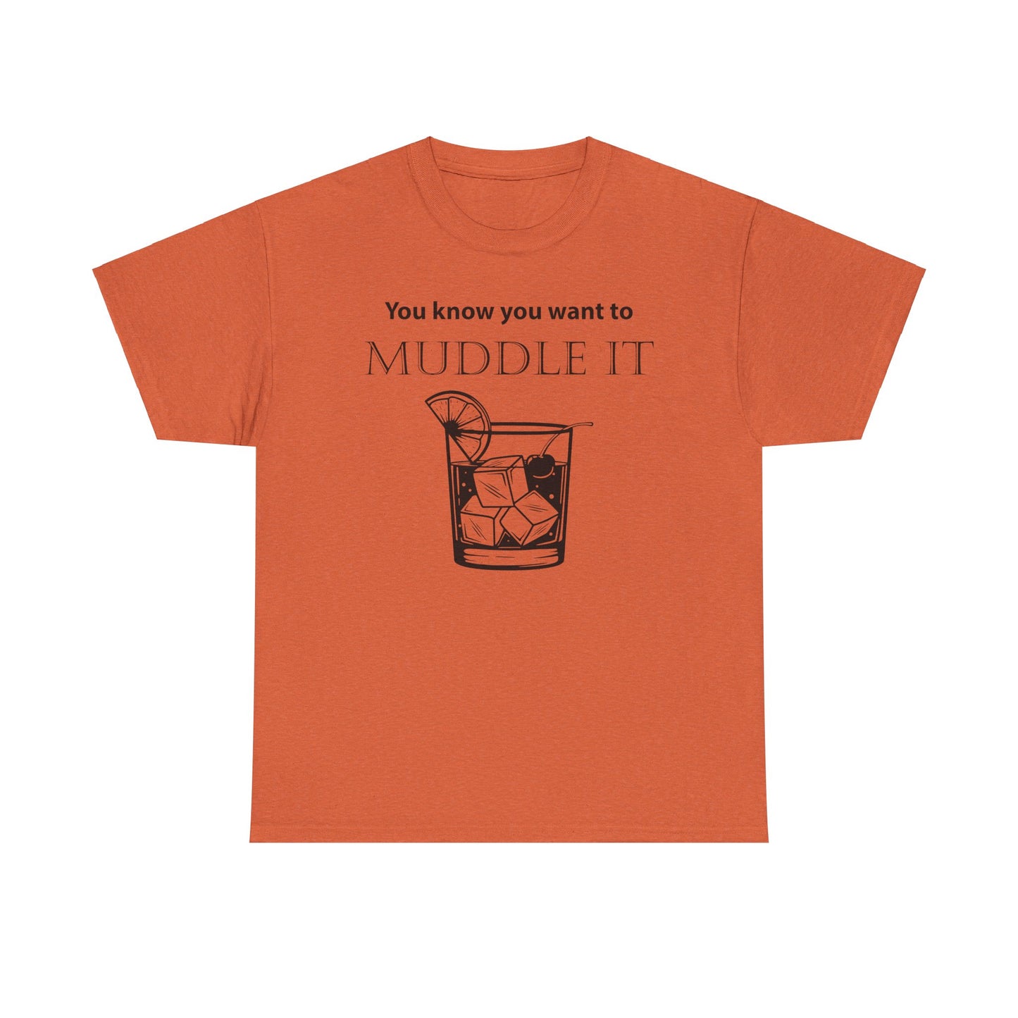 MUDDLE IT JUST A LITTLE BIT TEE