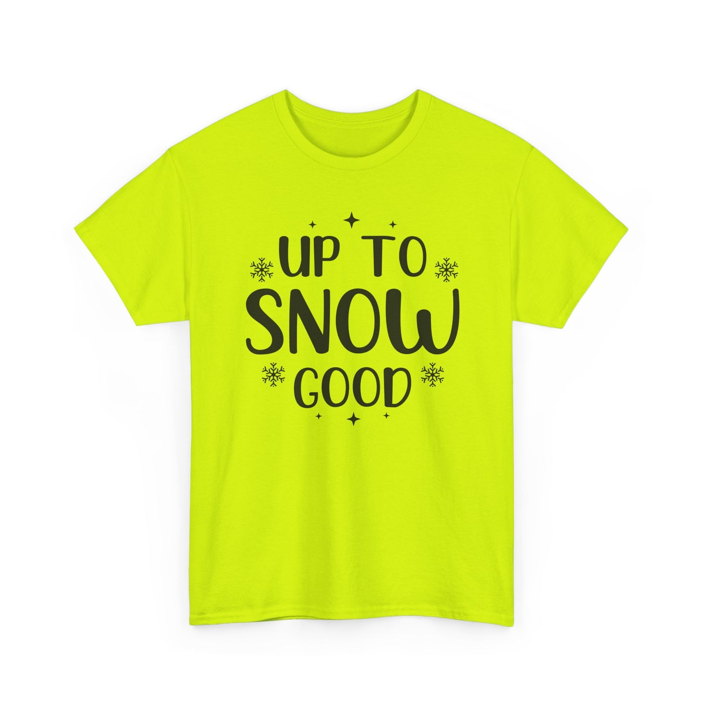 Up To Snow Good T-Shirt — Funny Holiday Winter Tee