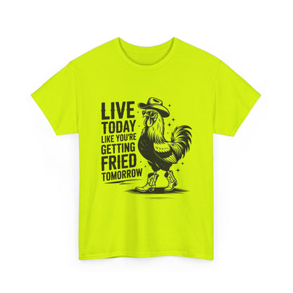 Rooster 'Live Today Like You're Getting Fried Tomorrow' T-Shirt