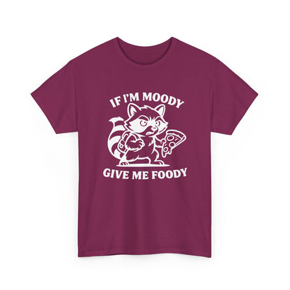 If I'm Moody Give Me Foody Raccoon white T-Shirt