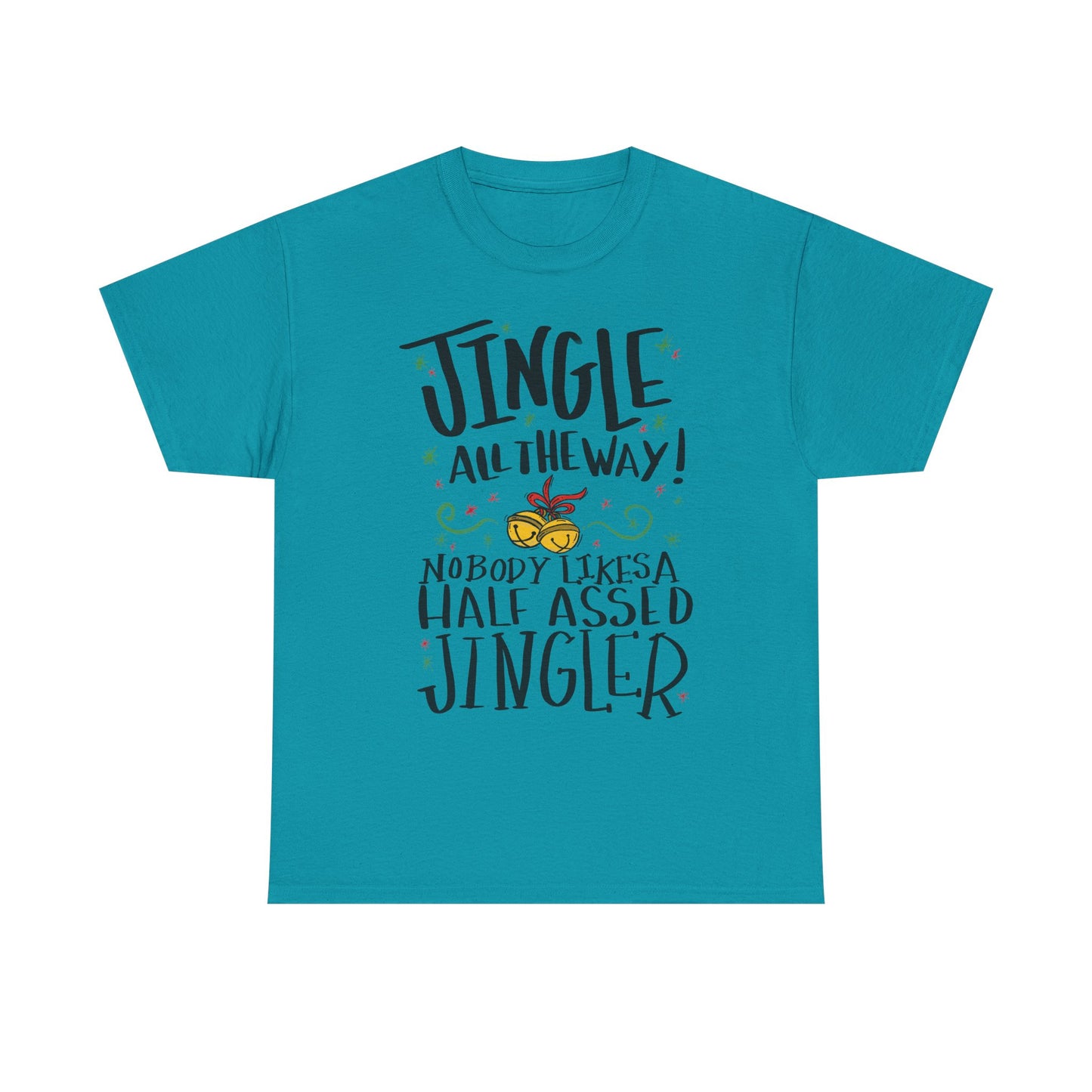 Holiday Jingles Tee — "Jingle All the Way! Nobody Likes a Half Assed Jingler" Christmas T‑Shirt