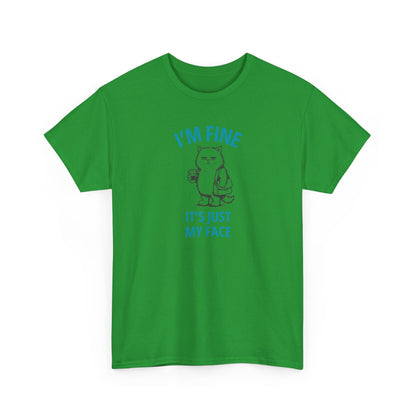 Graphic Tee — "I'm Fine, It's Just My Face" Cat T-Shirt