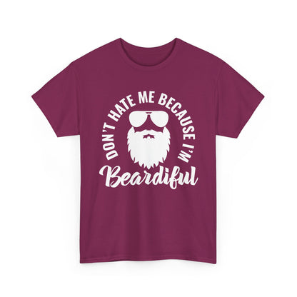 Beardiful  - White Tee - "Don't Hate Me Because I'm Beardiful" Funny Beard Shirt
