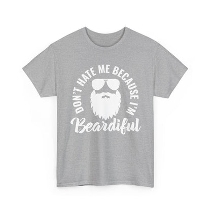 Beardiful  - White Tee - "Don't Hate Me Because I'm Beardiful" Funny Beard Shirt