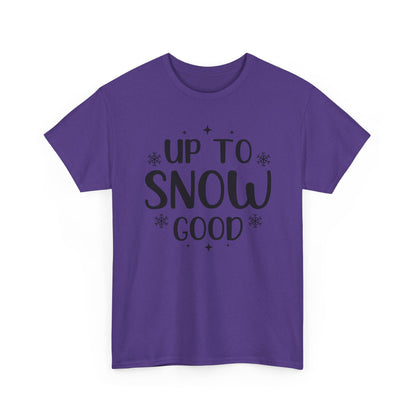 Up To Snow Good T-Shirt — Funny Holiday Winter Tee