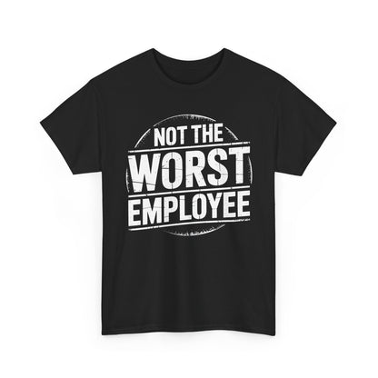 Not The Worst Employee - white T‑Shirt