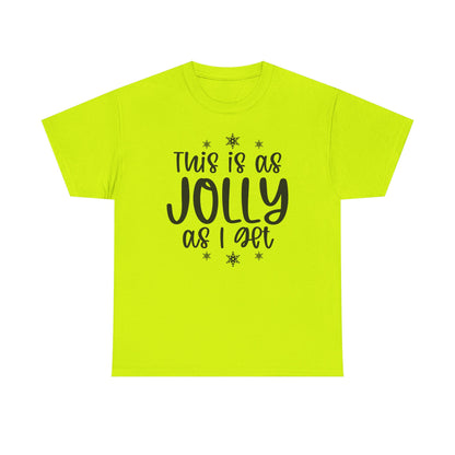 Jolly As I Get T‑Shirt — Funny Christmas Holiday Tee